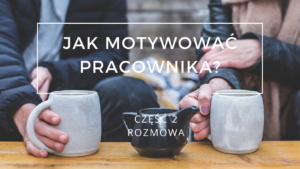 Jak motywować pracownika